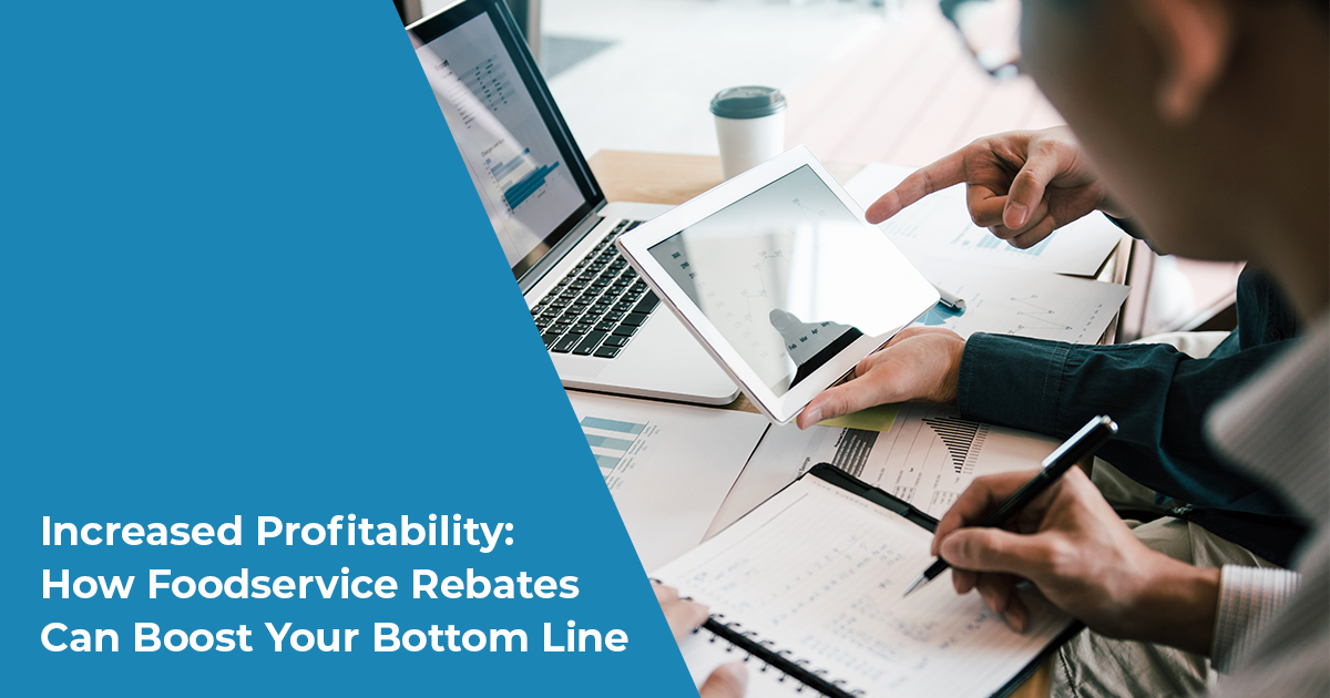 Increased Profitability: How Foodservice Rebates Can Boost Your Bottom Line