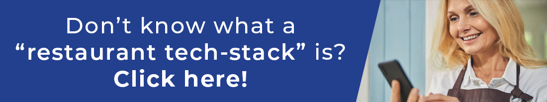 Don't know what a restaurant tech stack is? Click here to learn more!